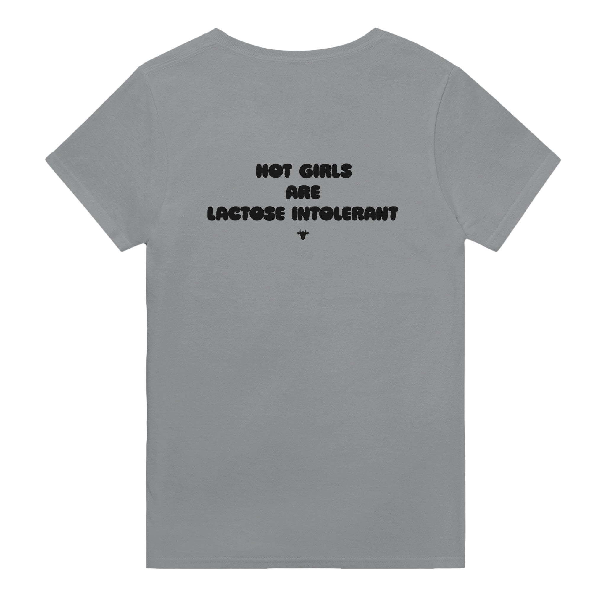 HOT GIRLS ARE LACTOSE INTOLERANT