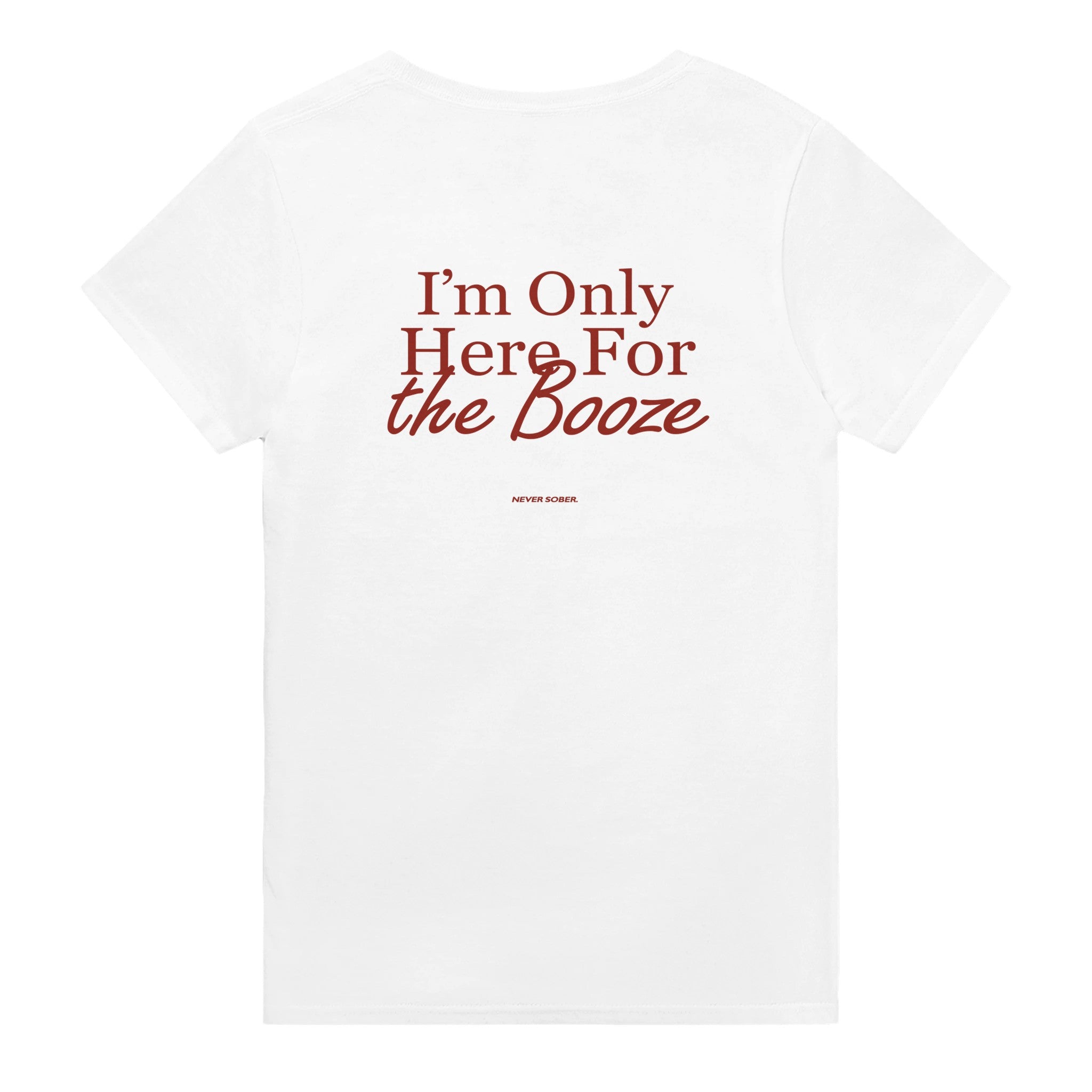 I'M ONLY HERE FOR THE BOOZE