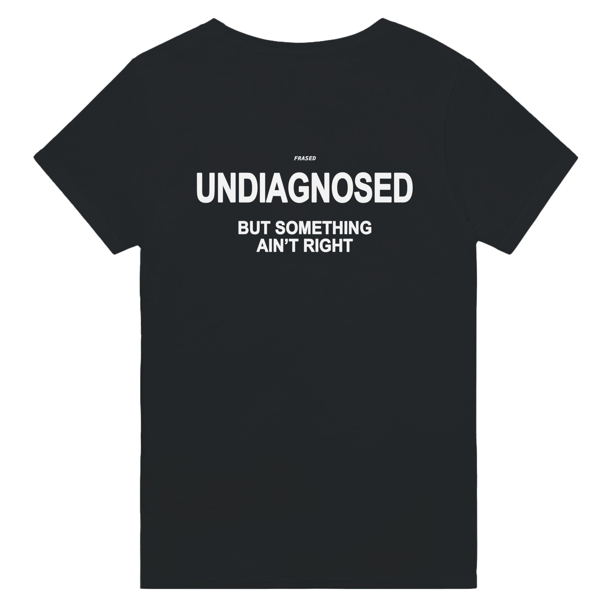 UNDIAGNOSED BUT SOMETHING AIN'T RIGHT