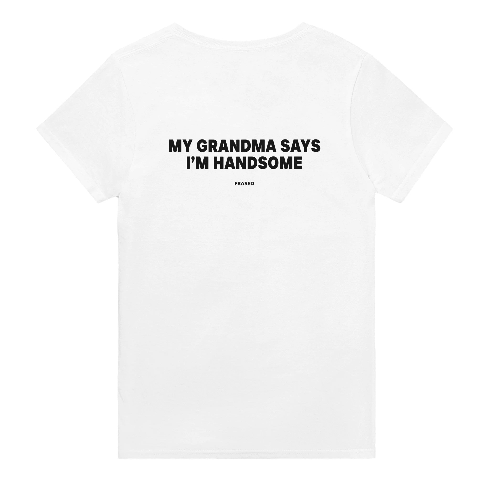 MY GRANDMA SAYS I'M HANDSOME