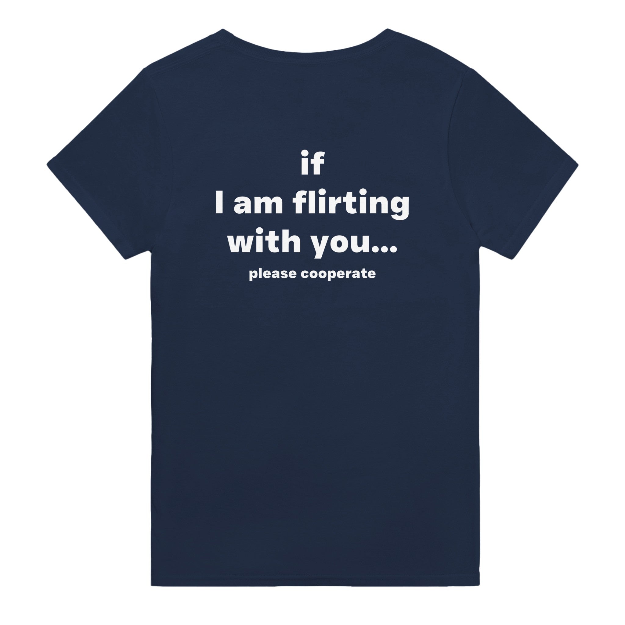 IF I AM FLIRTING WITH YOU... PLEASE COOPERATE