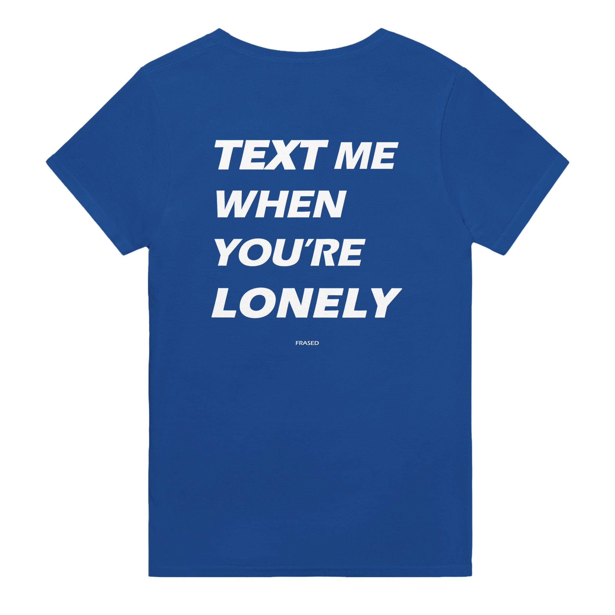 TEXT ME WHEN YOU'RE LONELY