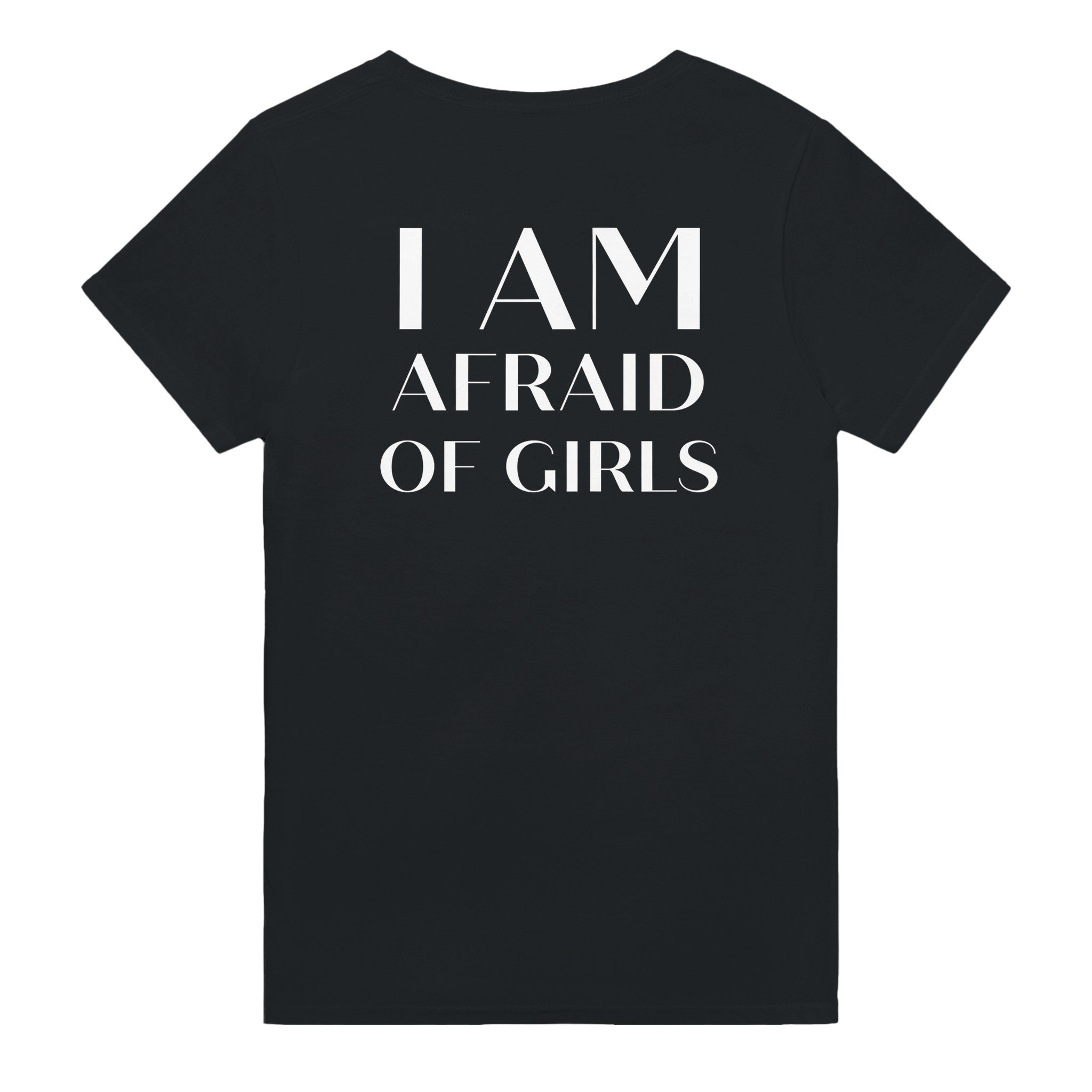 I AM AFRAID OF GIRLS - BACKPRINT