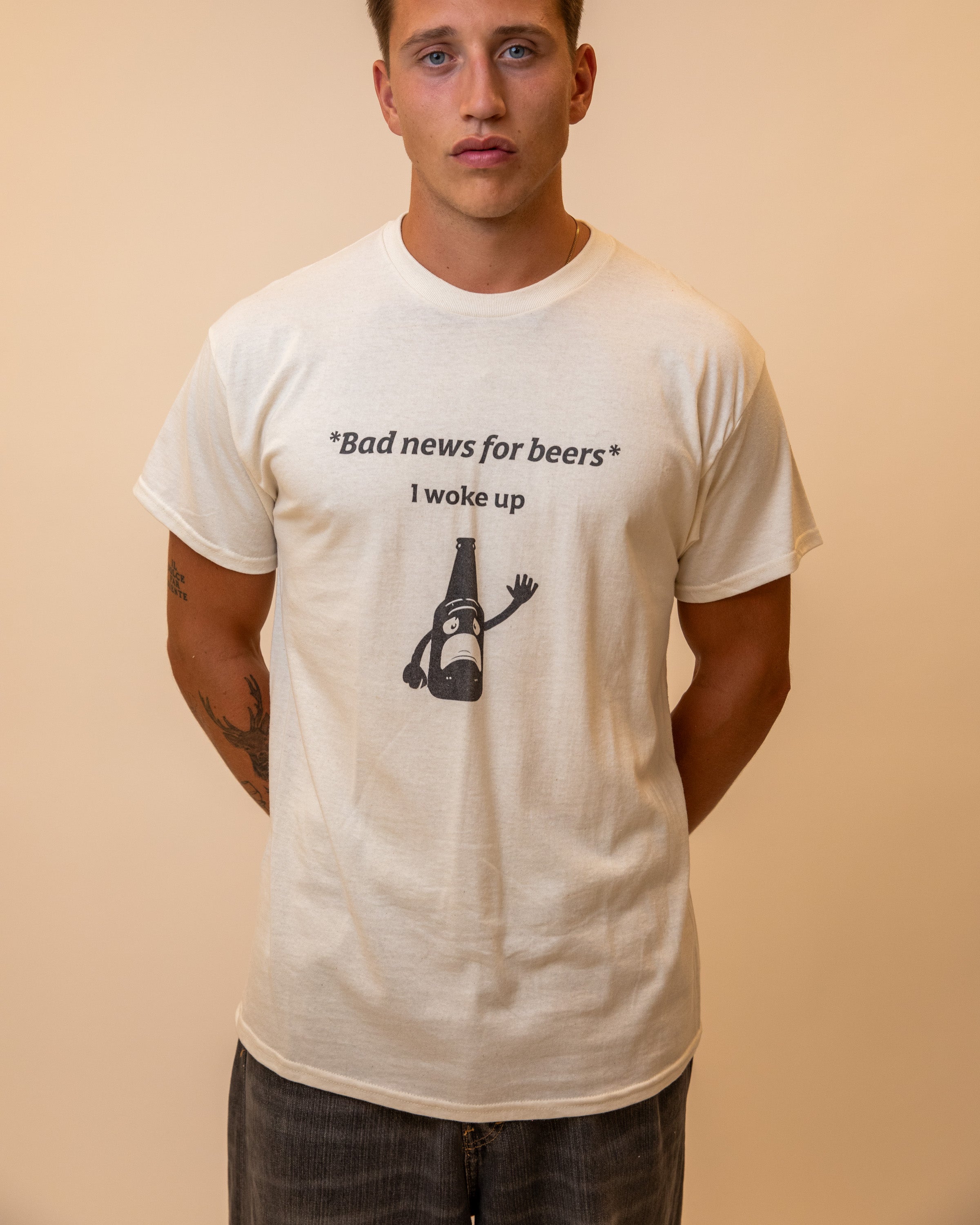 BAD NEWS FOR BEERS, I WOKE UP