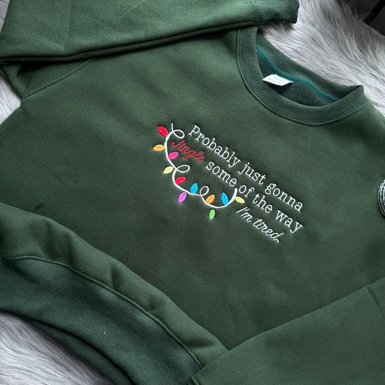 Embroidered Probably Just Gonna Jingle Some of the Way Sweatshirt