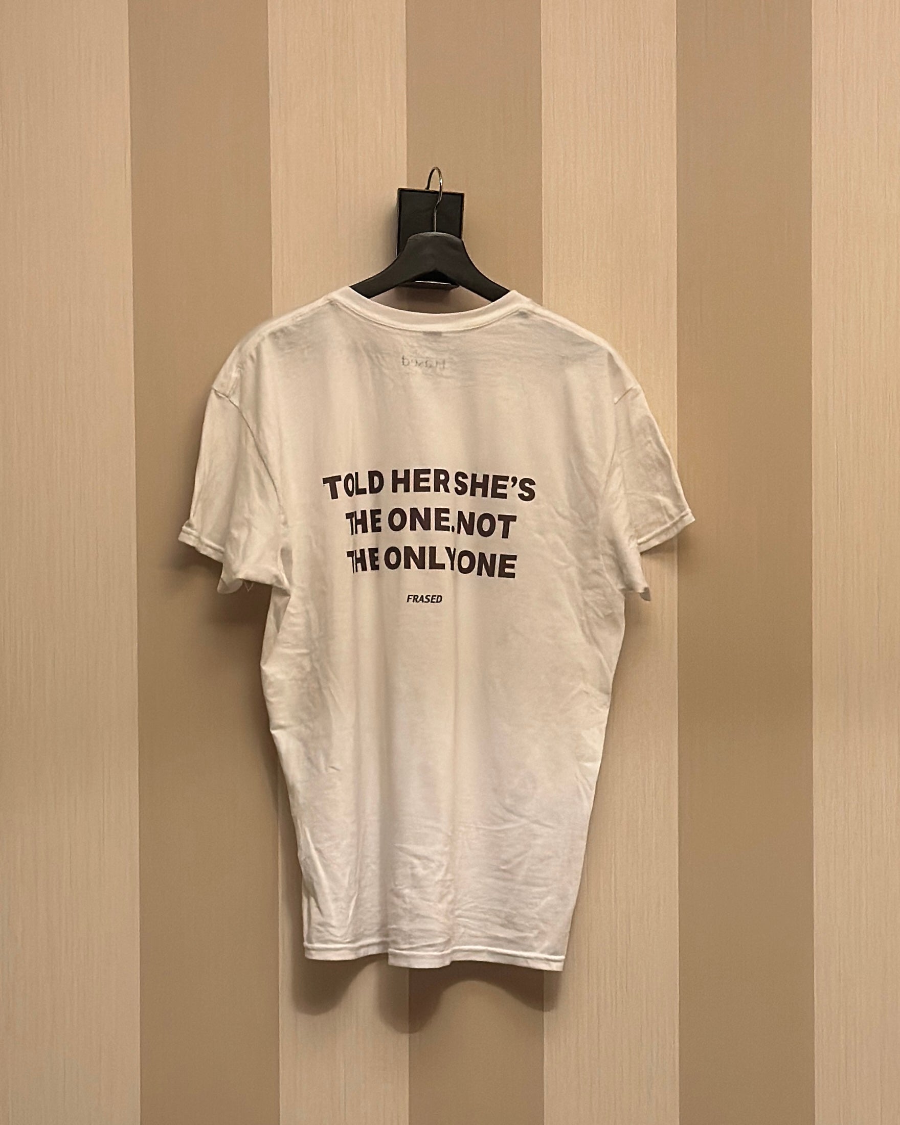 TOLD HER SHE'S THE ONE. NOT THE ONLY ONE