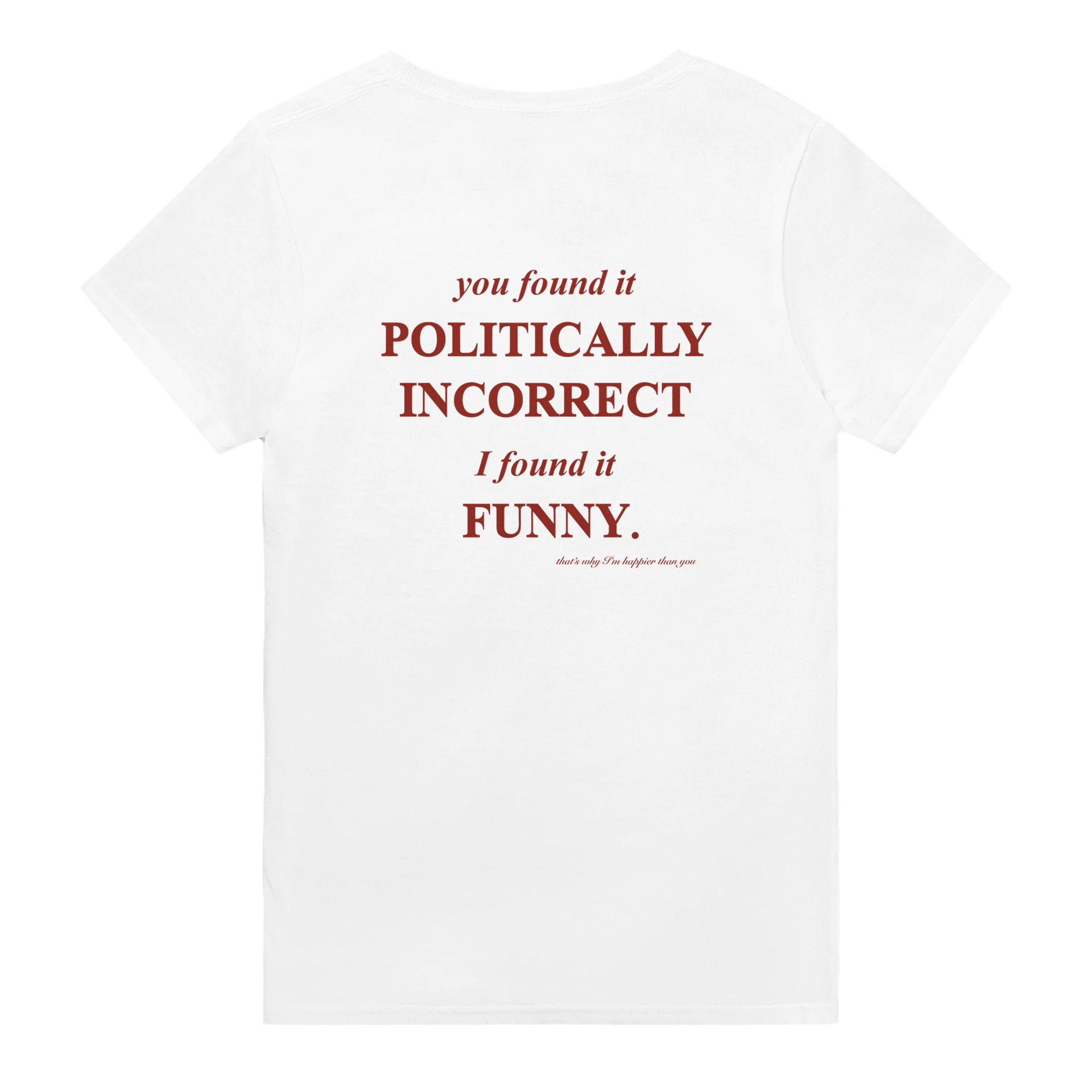 YOU FOUND IT POLITICALLY INCORRECT. I FOUND IT FUNNY