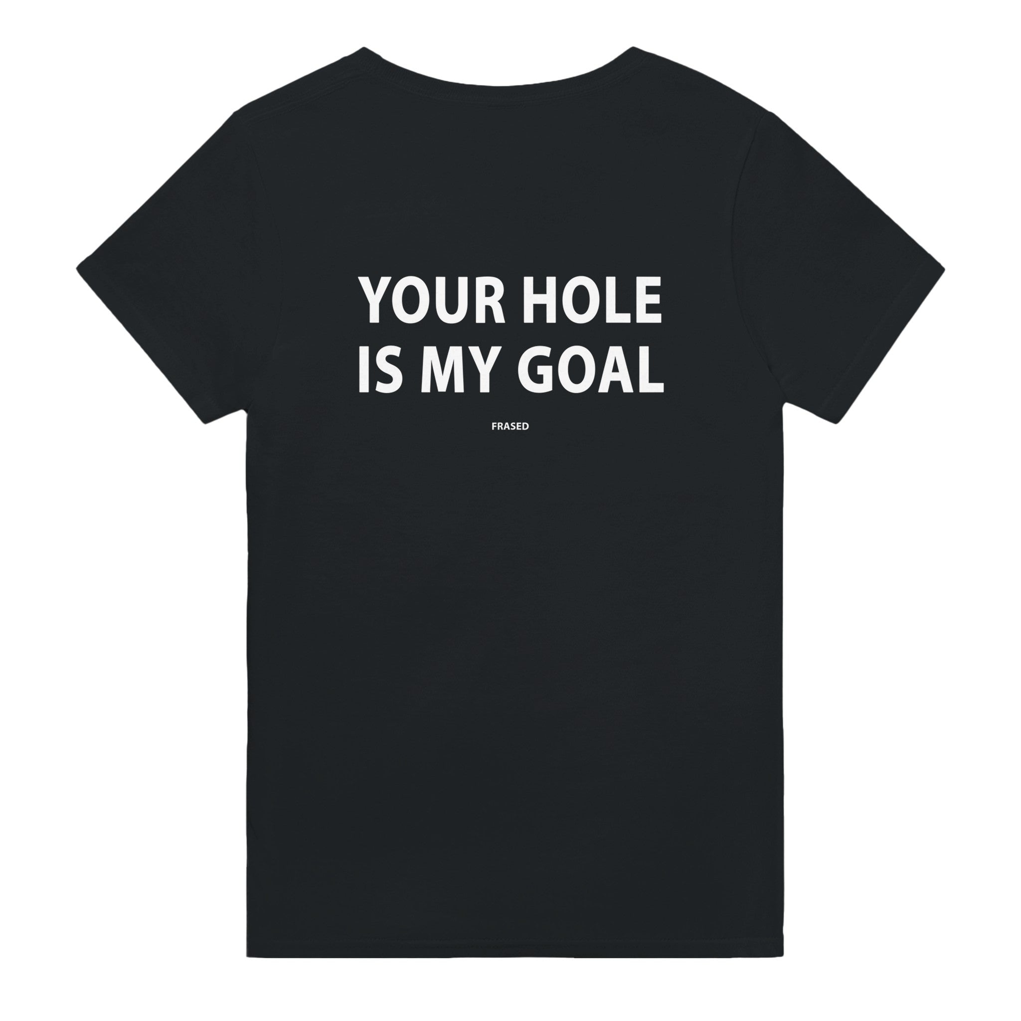 YOUR HOLE IS MY GOAL