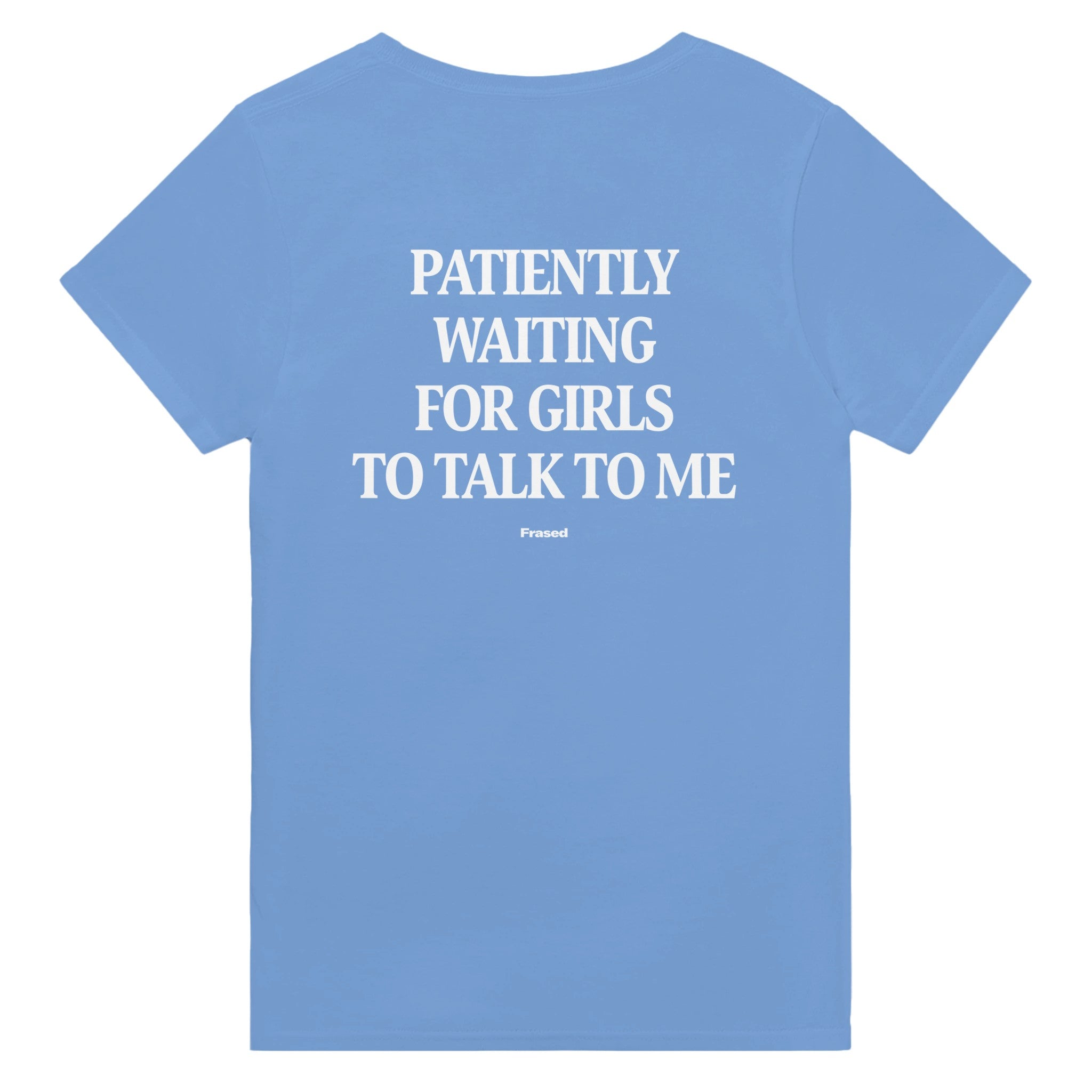 PATIENTLY WAITING FOR GIRLS TO TALK TO ME