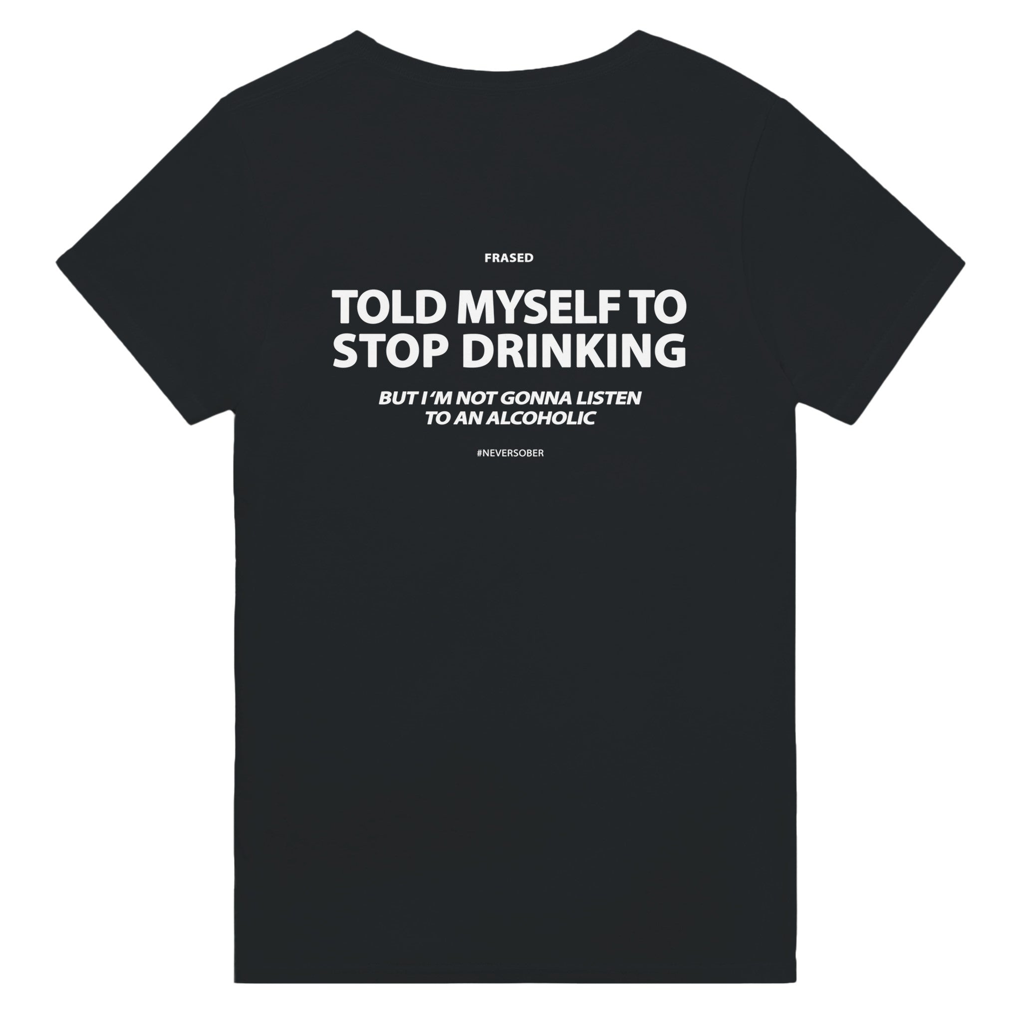 TOLD MYSELF TO STOP DRINKING. BUT I'M NOT GONNA LISTEN TO AN ALCOHOLIC