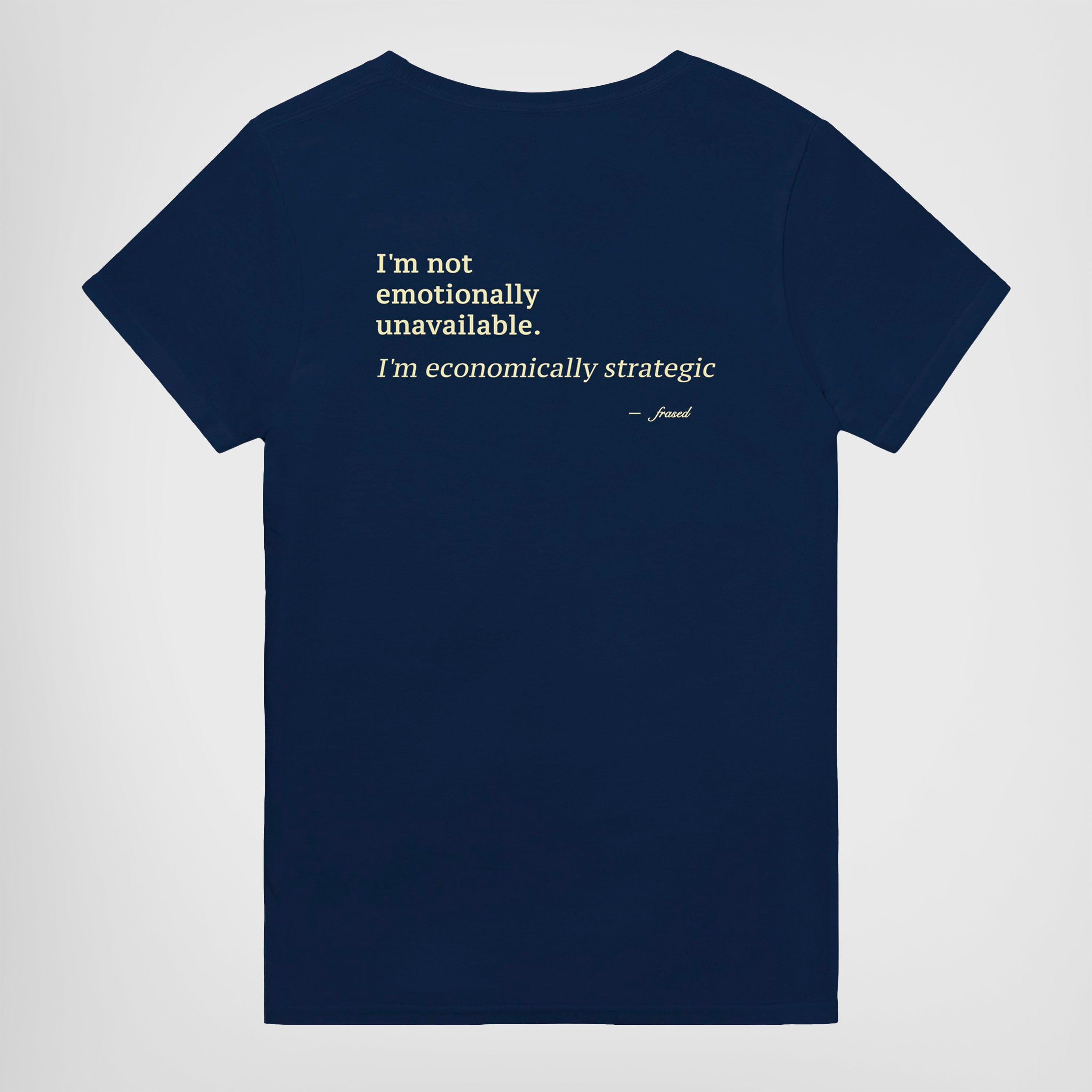 I'M NOT EMOTIONALLY UNAVAILABLE. I'M ECONOMICALLY STRATEGIC