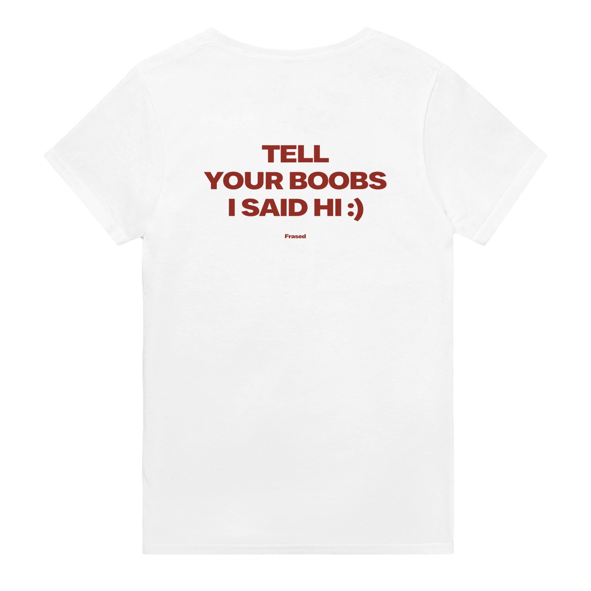 TELL YOUR BOOBS I SAID HI :)