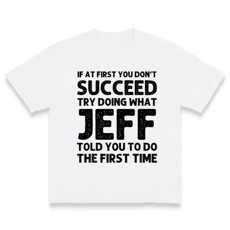 Jeff Funny Quote T-Shirt