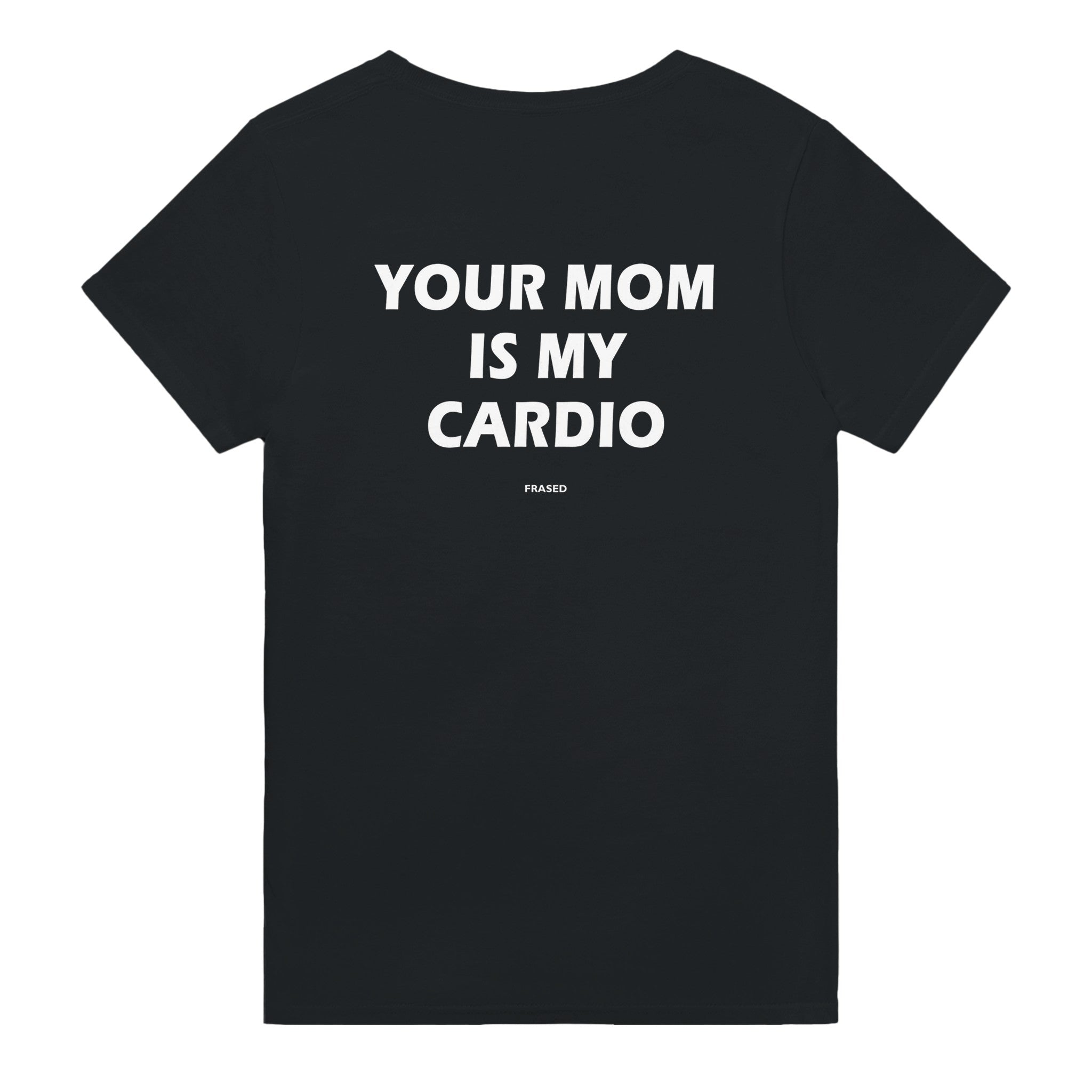 YOUR MOM IS MY CARDIO
