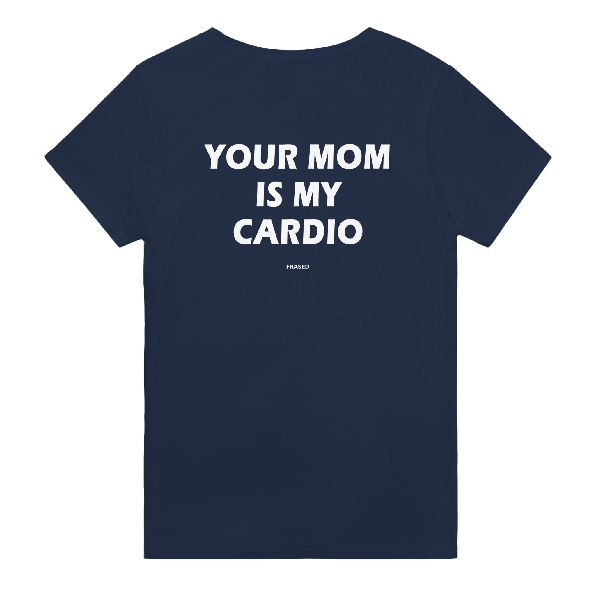 YOUR MOM IS MY CARDIO