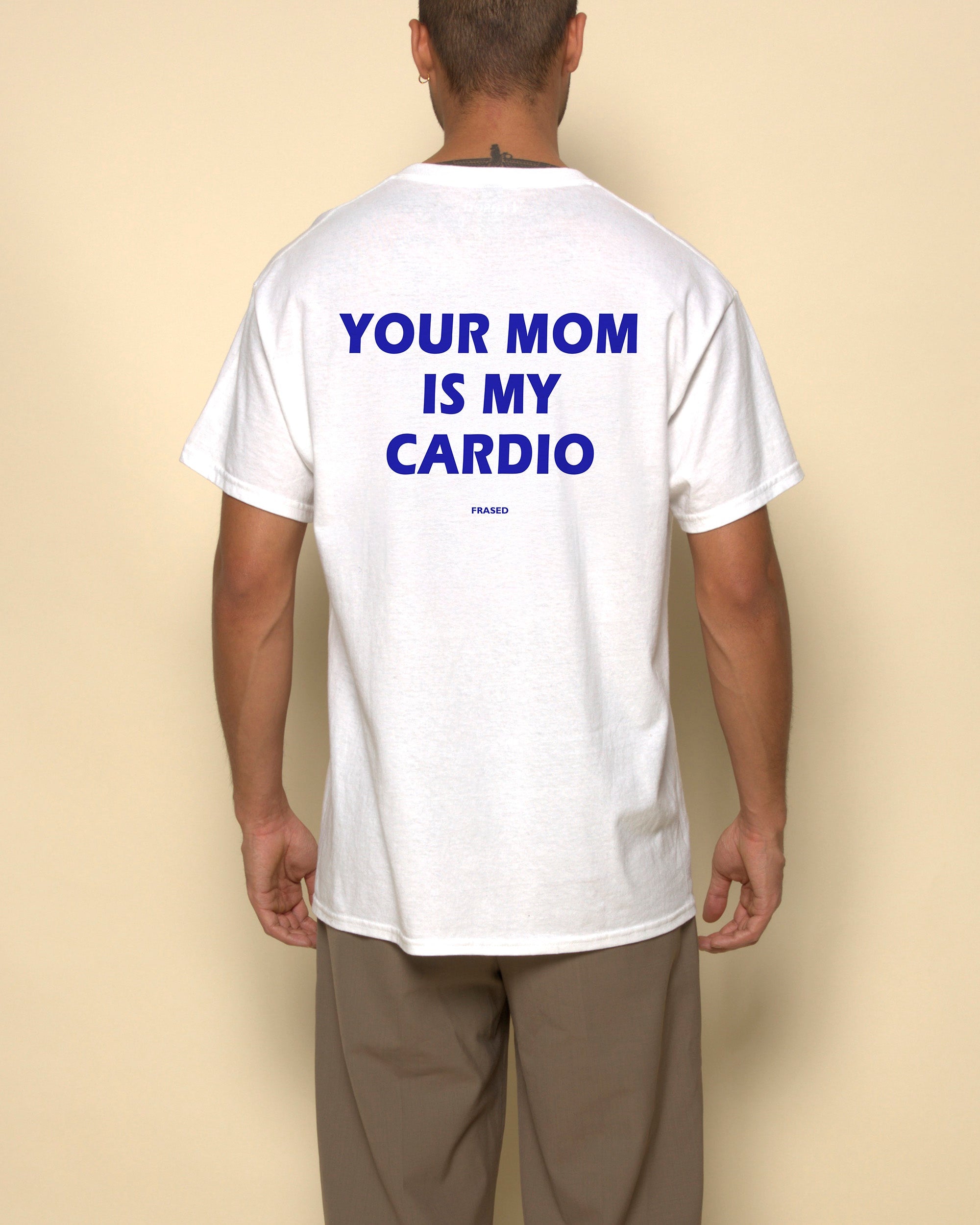 YOUR MOM IS MY CARDIO