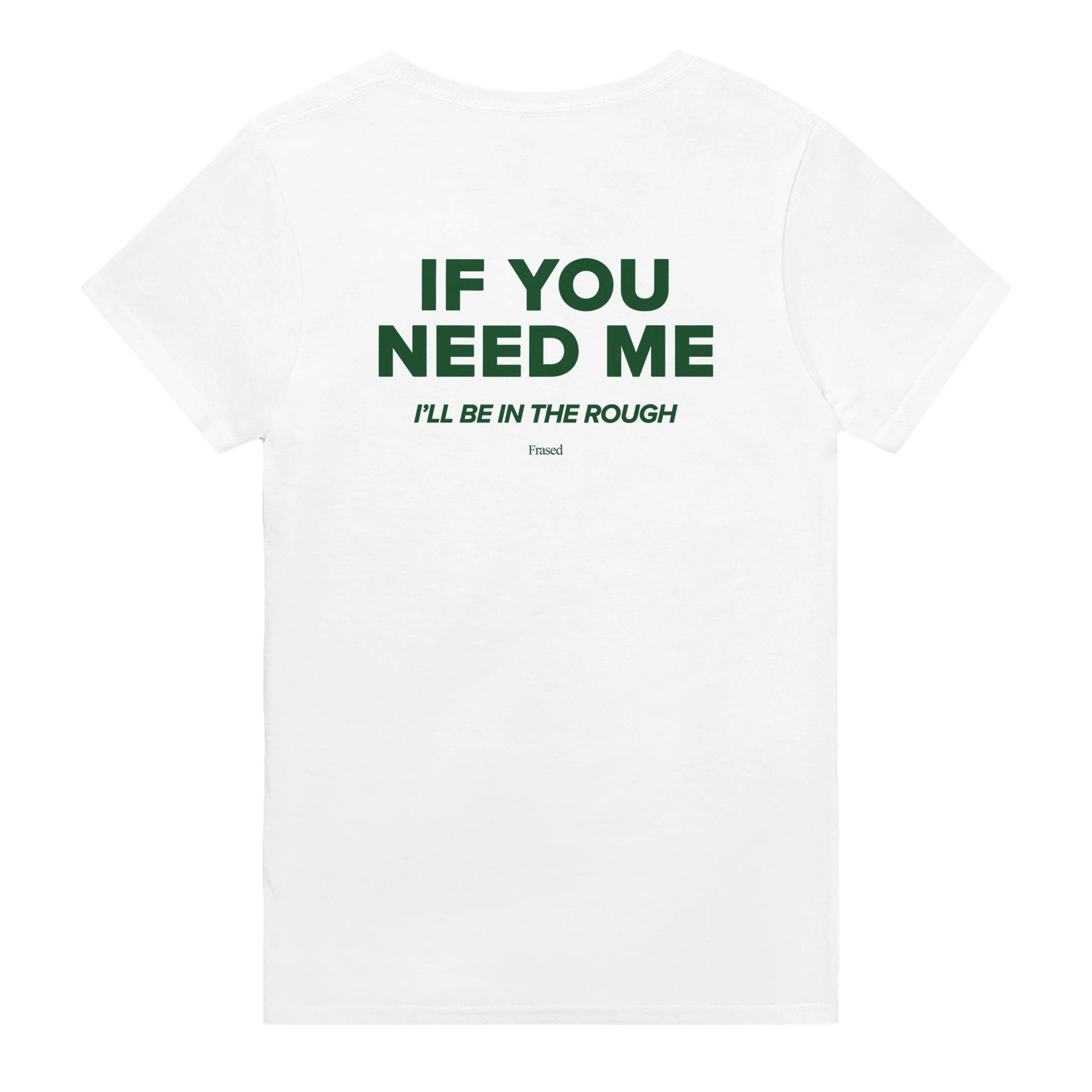 IF YOU NEED ME. I'LL BE IN THE ROUGH