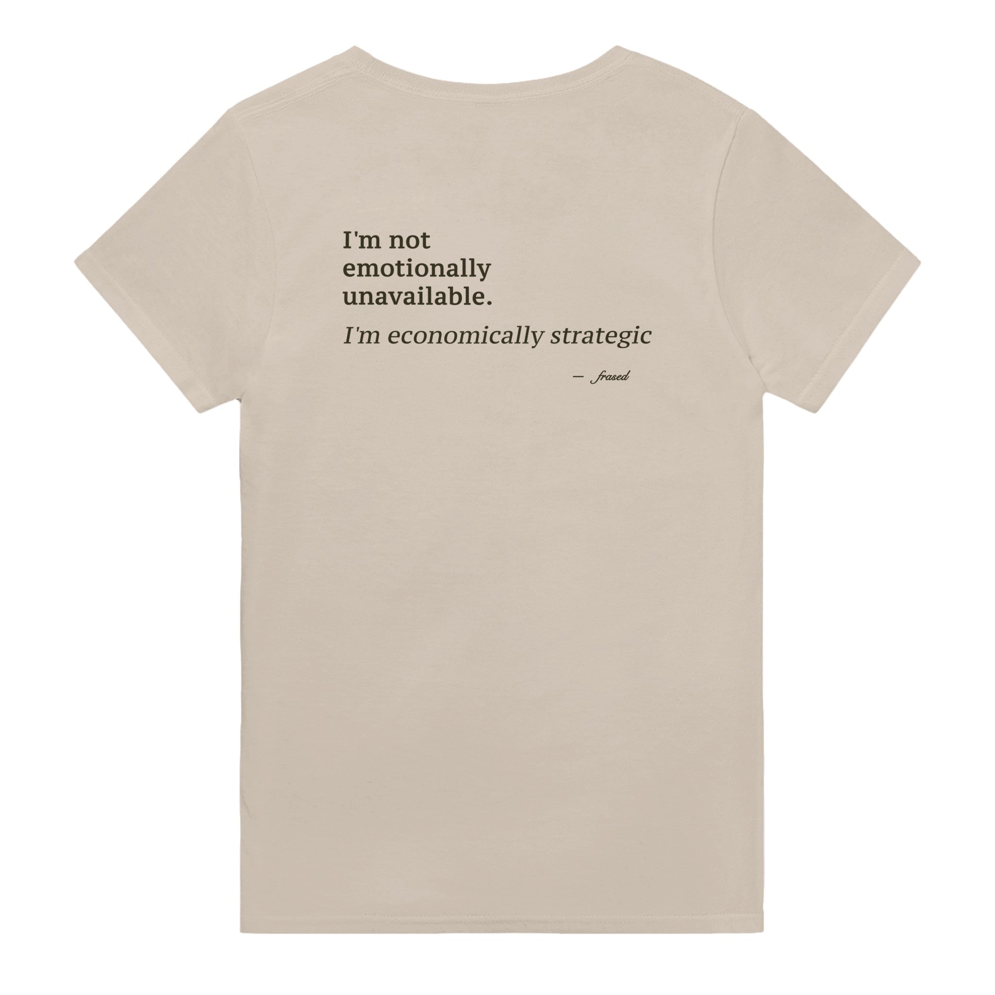 I'M NOT EMOTIONALLY UNAVAILABLE. I'M ECONOMICALLY STRATEGIC