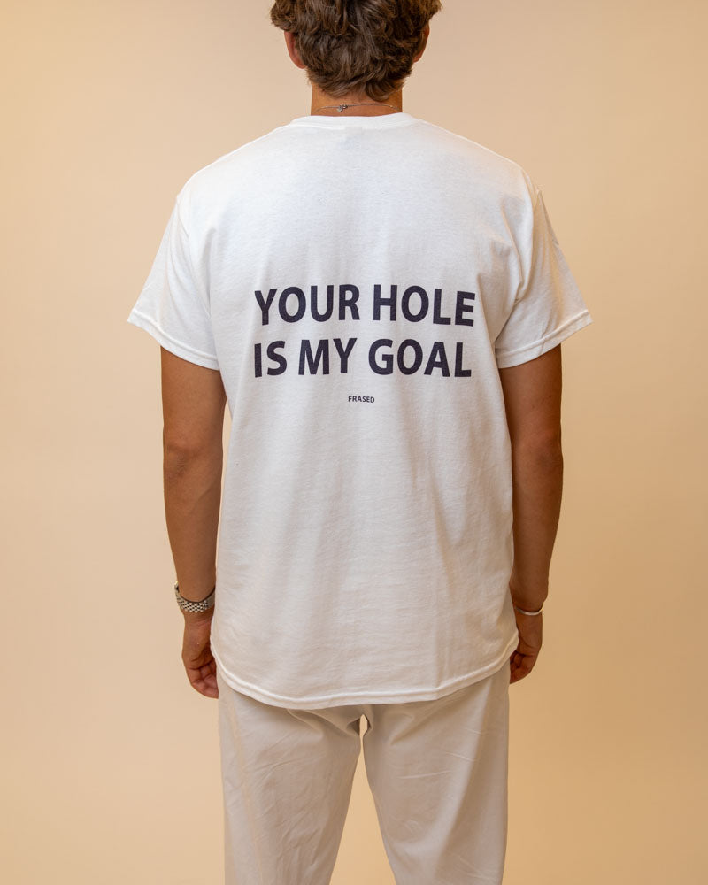 YOUR HOLE IS MY GOAL
