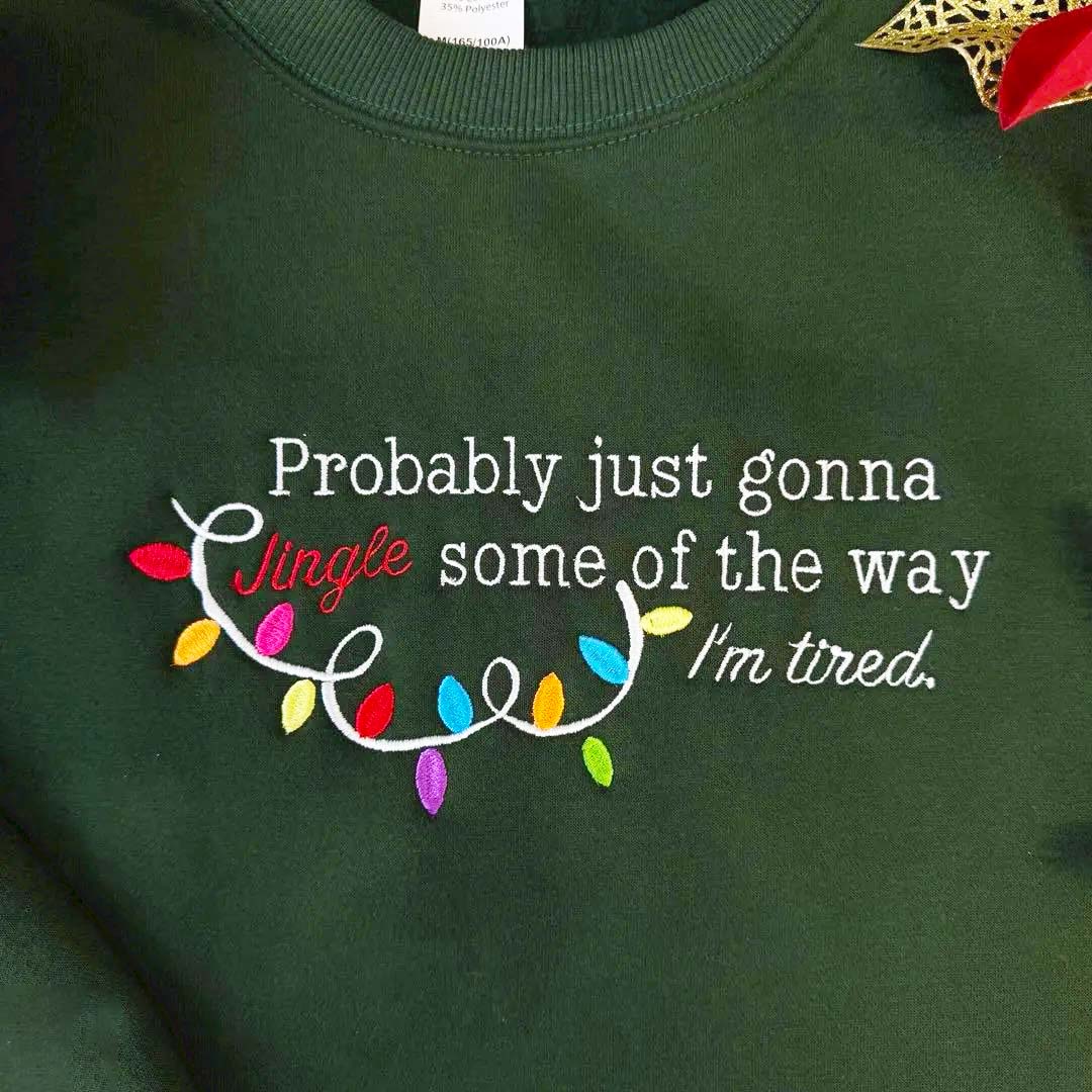 Embroidered Probably Just Gonna Jingle Some of the Way Sweatshirt