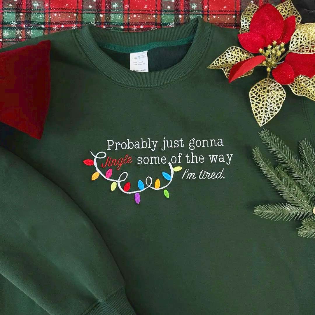 Embroidered Probably Just Gonna Jingle Some of the Way Sweatshirt