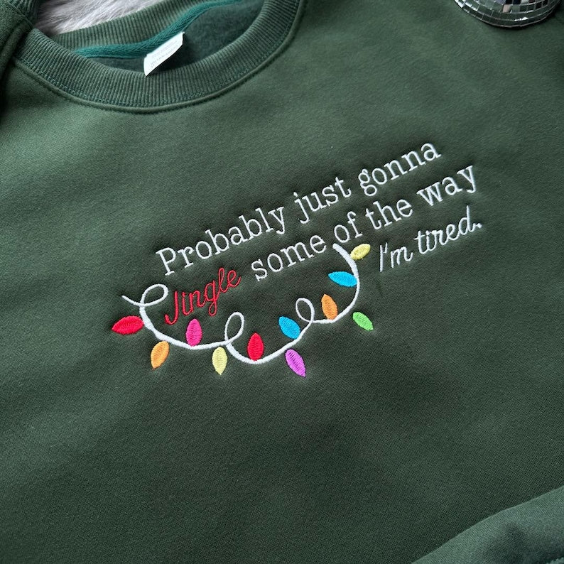 Embroidered Probably Just Gonna Jingle Some of the Way Sweatshirt
