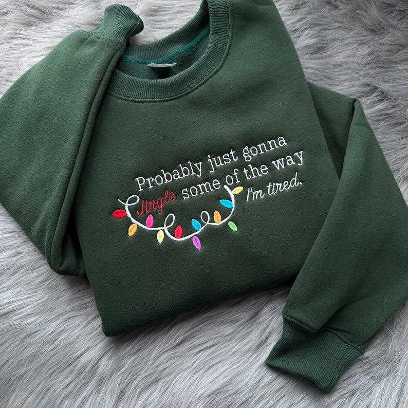 Embroidered Probably Just Gonna Jingle Some of the Way Sweatshirt