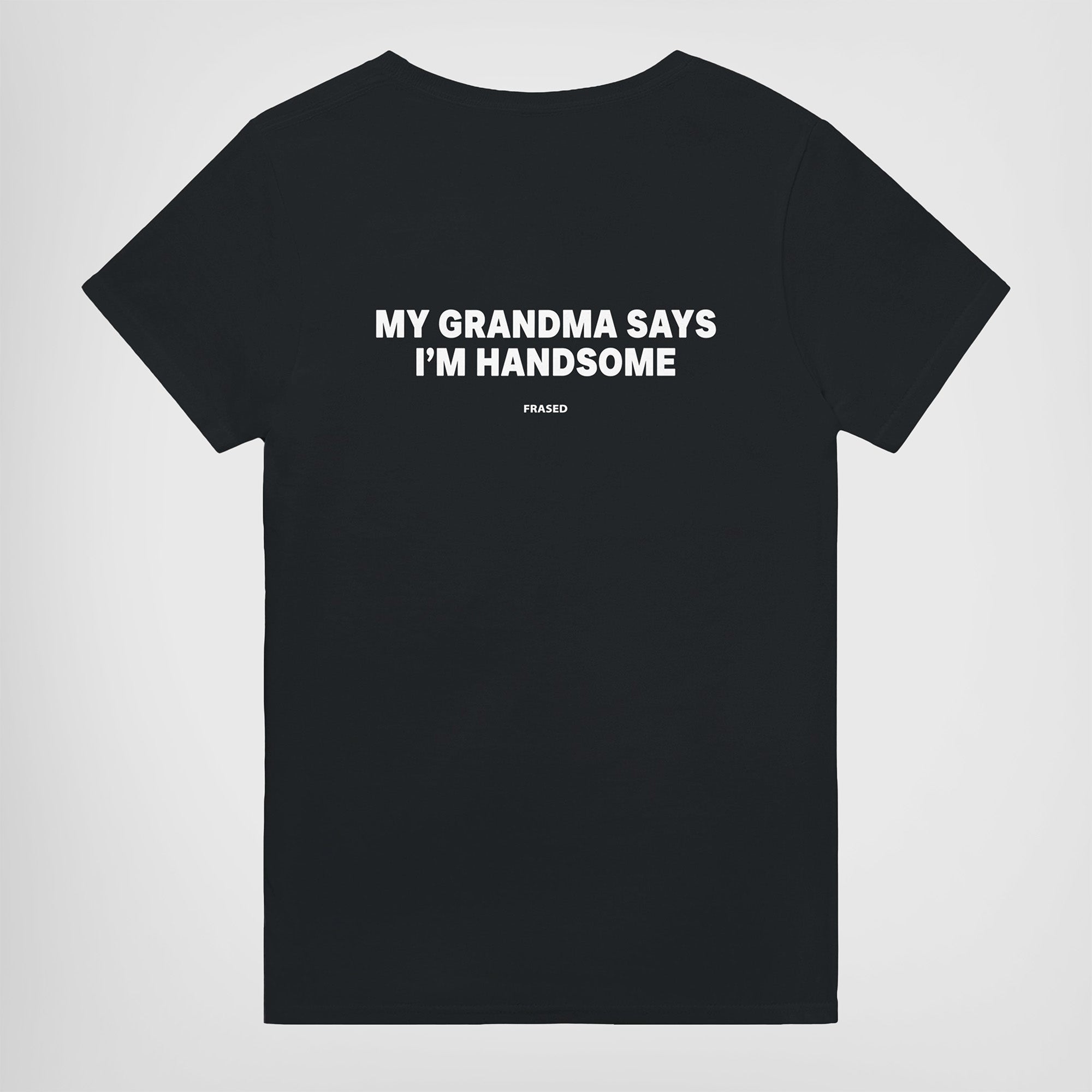 MY GRANDMA SAYS I'M HANDSOME