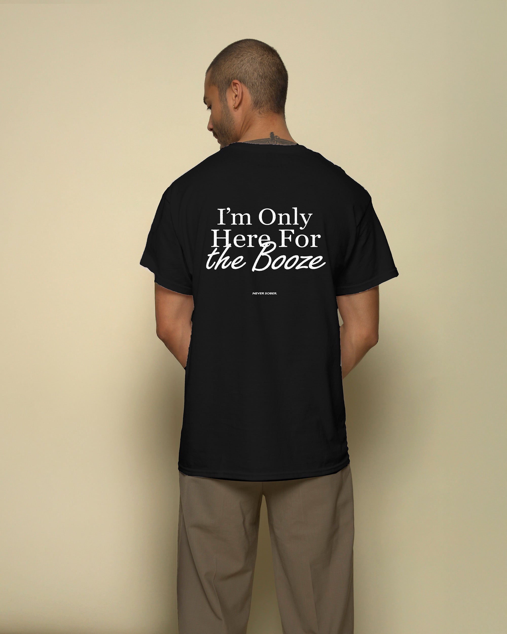 I'M ONLY HERE FOR THE BOOZE