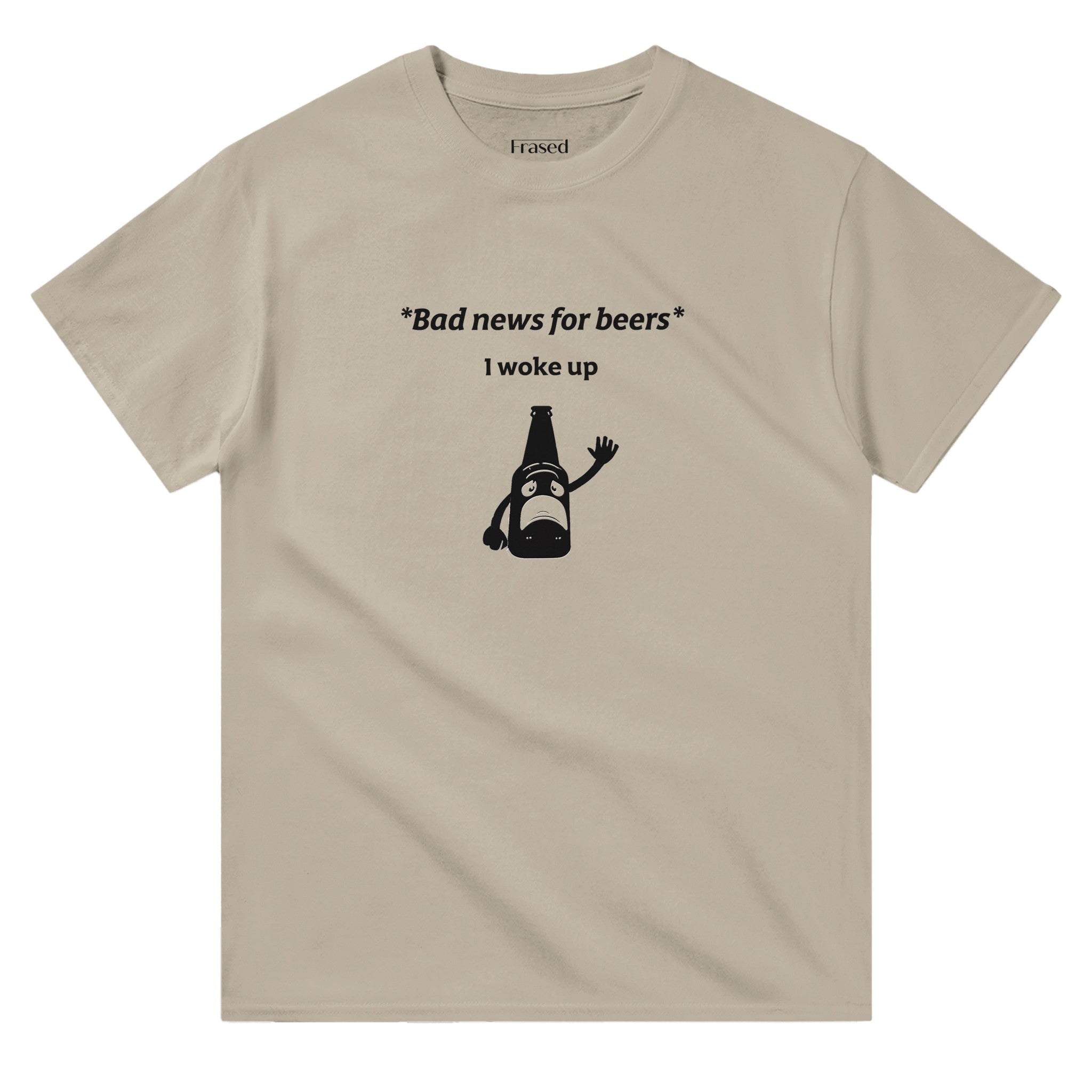 BAD NEWS FOR BEERS, I WOKE UP