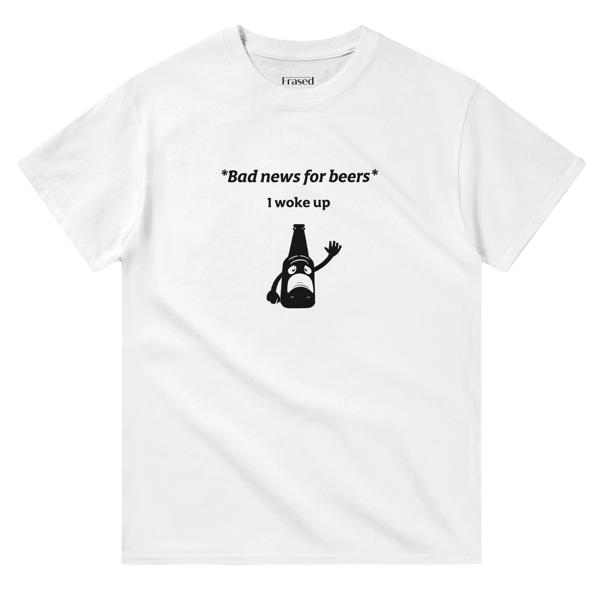 BAD NEWS FOR BEERS, I WOKE UP