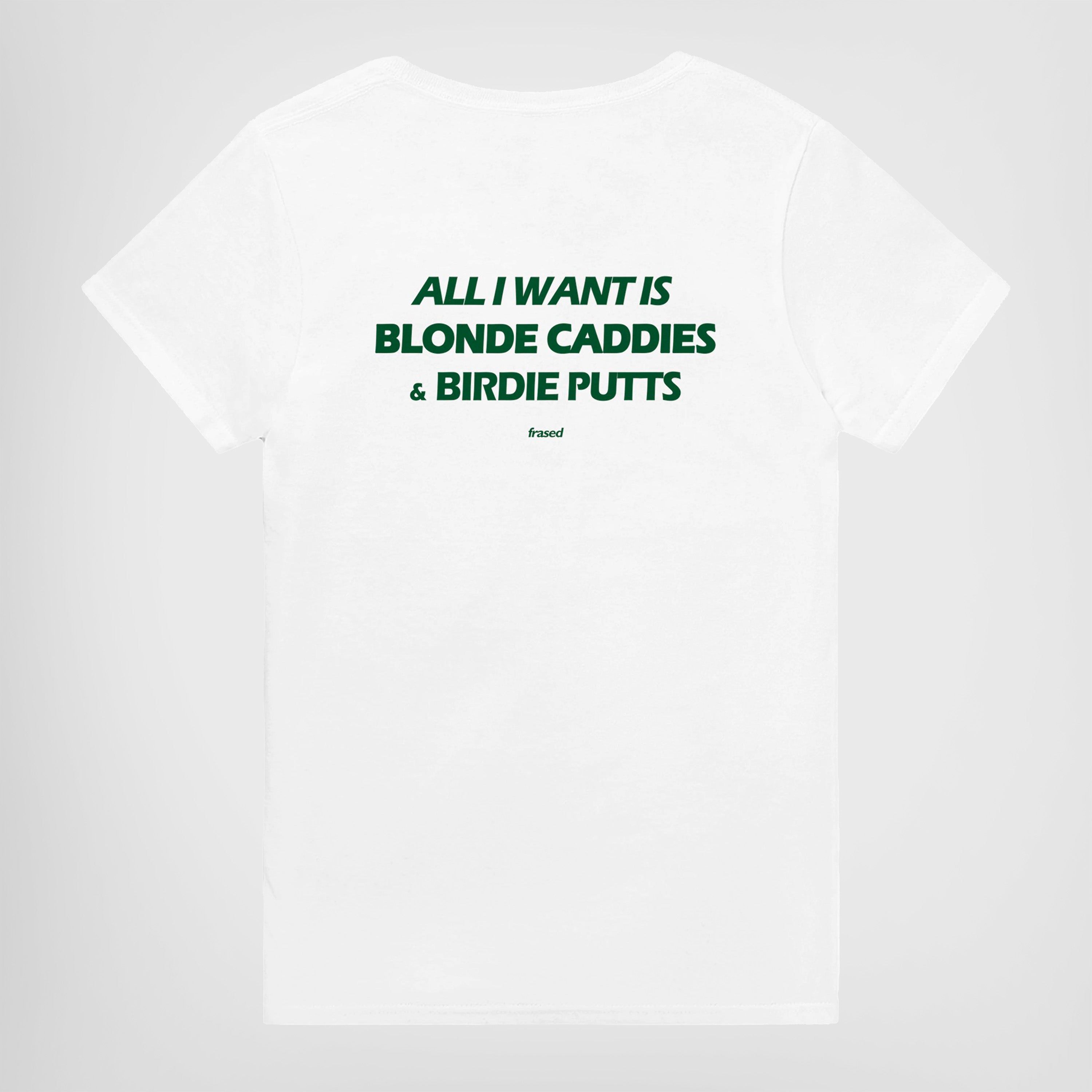 ALL I WANT IS BLONDE CADDIES & BIRDIE PUTTS