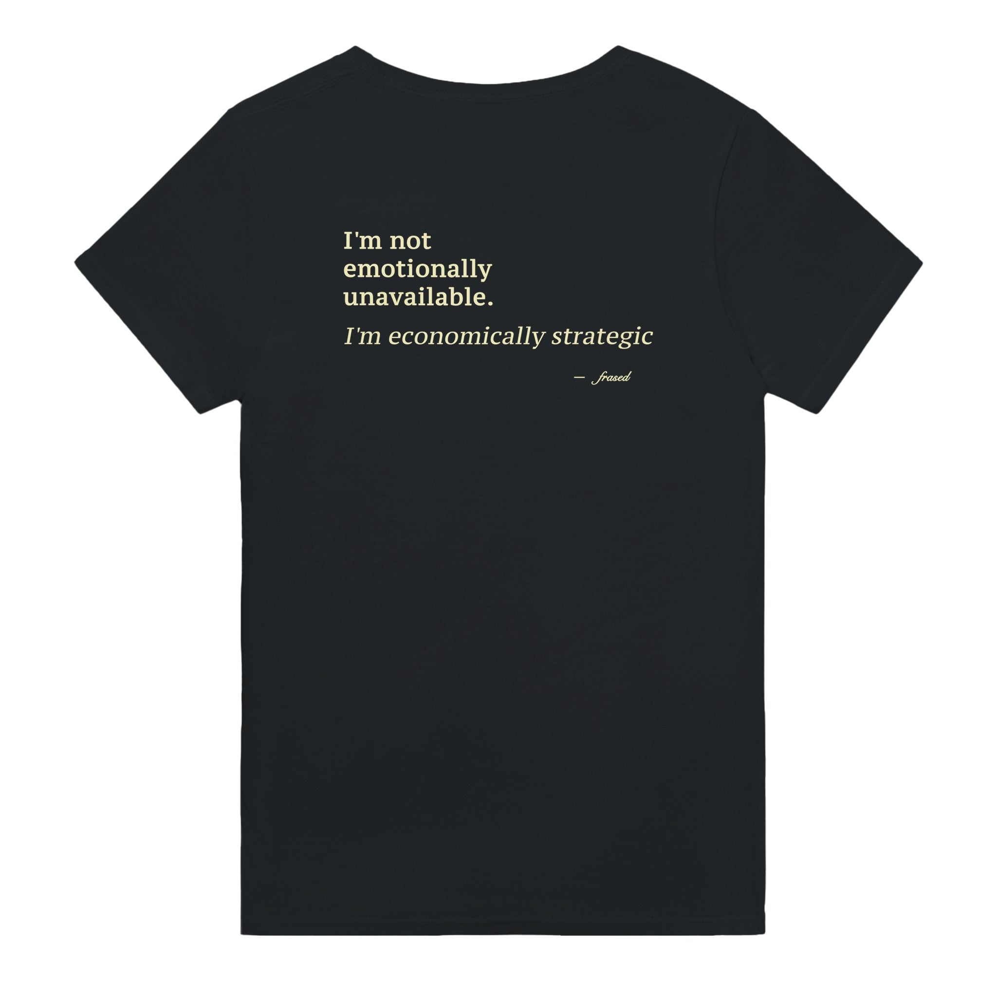 I'M NOT EMOTIONALLY UNAVAILABLE. I'M ECONOMICALLY STRATEGIC