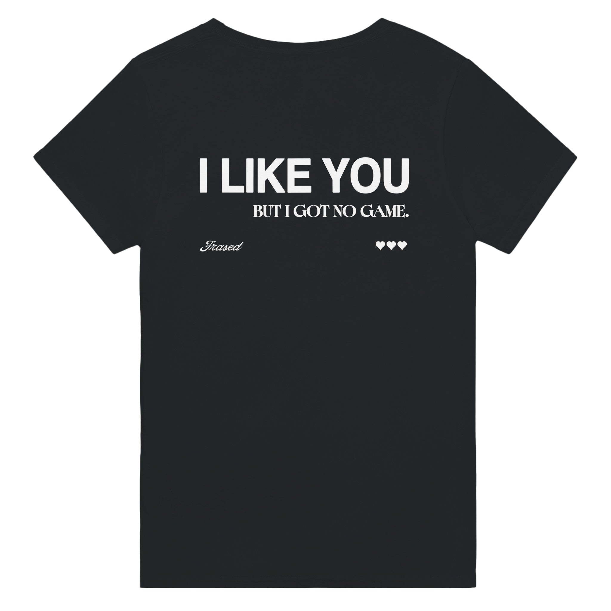 I LIKE YOU BUT I GOT NO GAME.