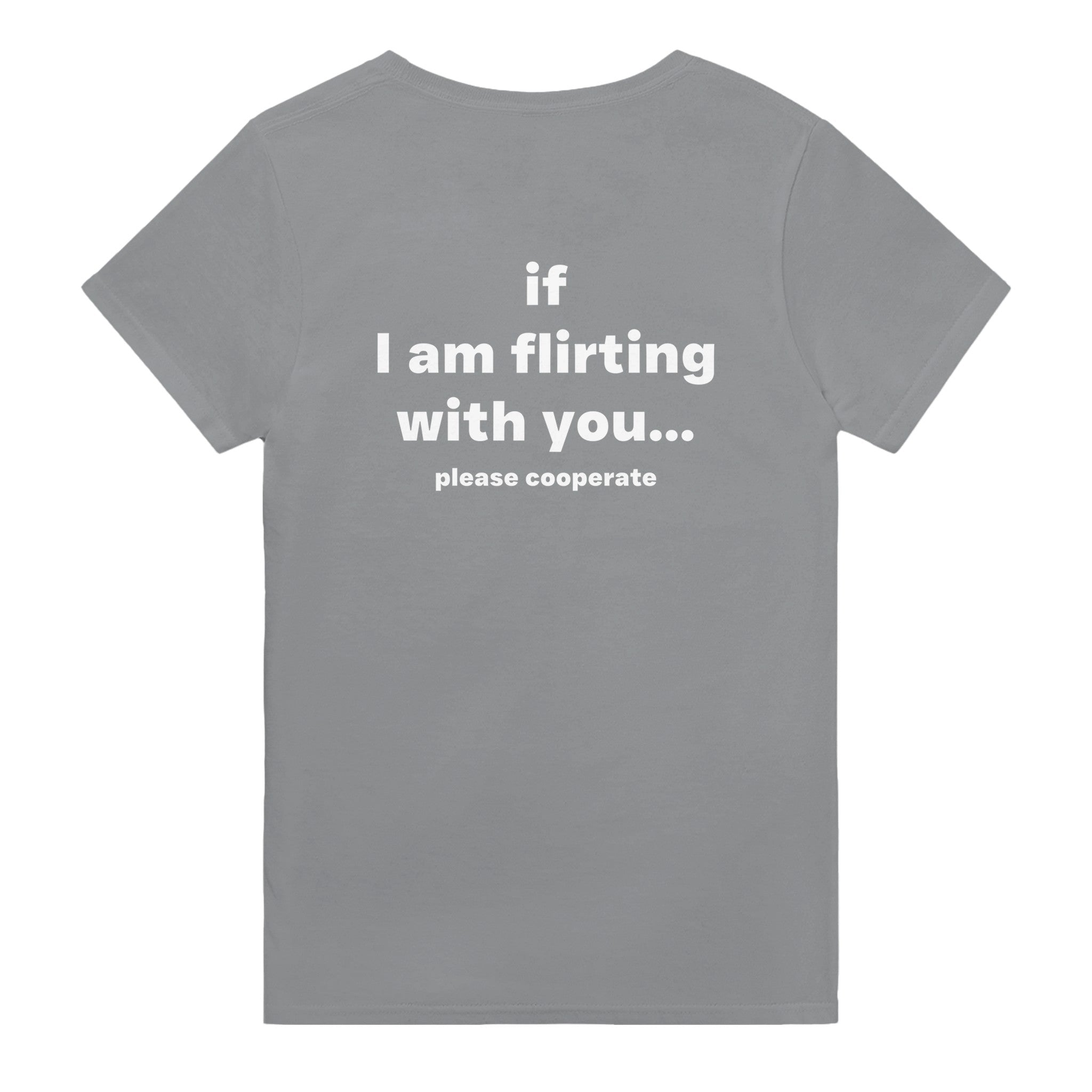 IF I AM FLIRTING WITH YOU... PLEASE COOPERATE