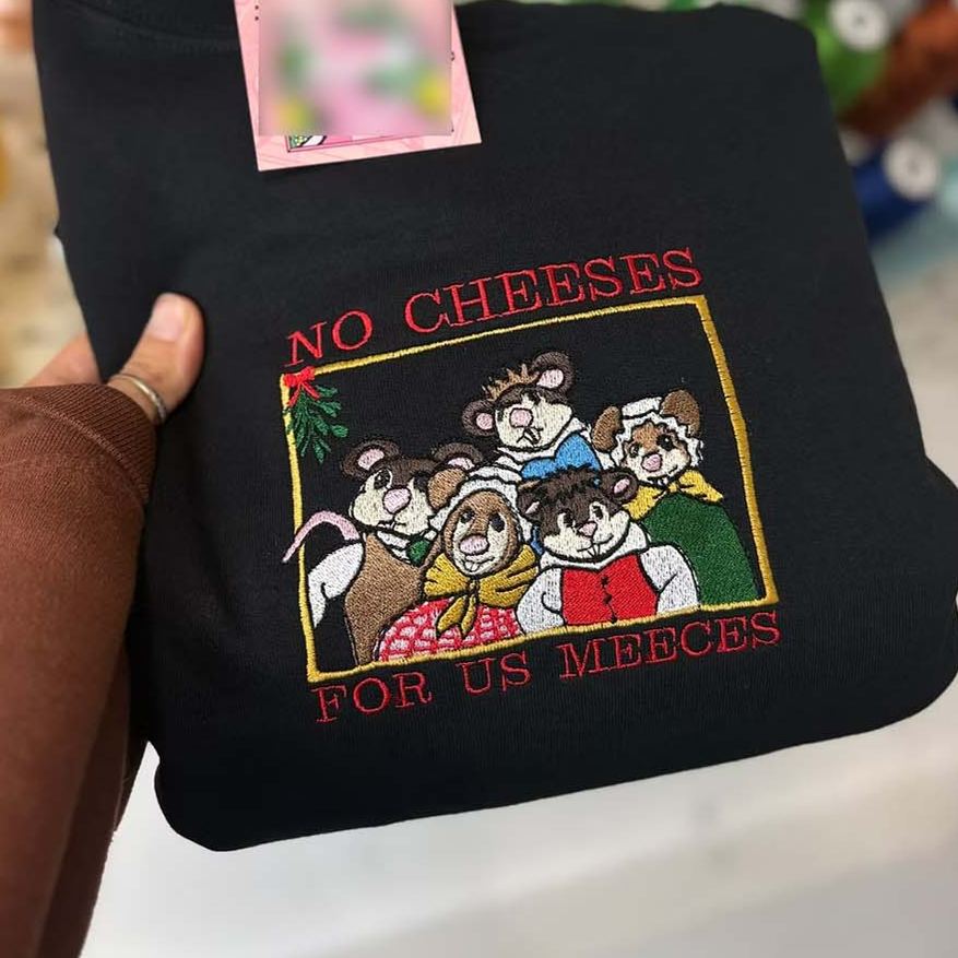 No Cheeses for Us Meeces Embroidered Sweatshirt